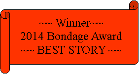 Horizontal Scroll: ~~ Winner~~2014 Bondage Award~~ BEST STORY ~~